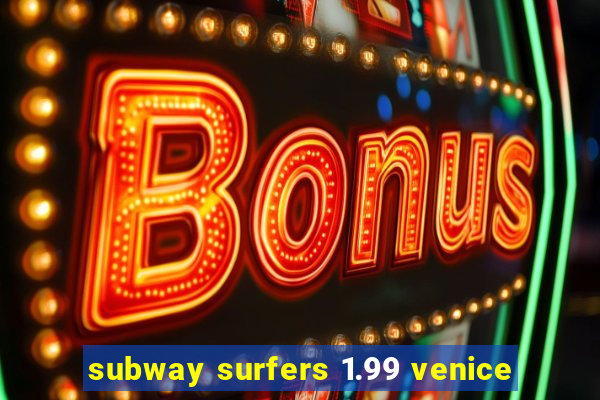 subway surfers 1.99 venice